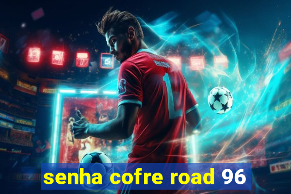 senha cofre road 96